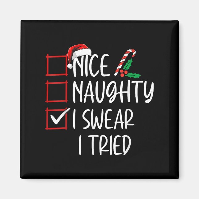 Nice Naughty I Swear I Tried Christmas List Xmas S Magnet (Front)