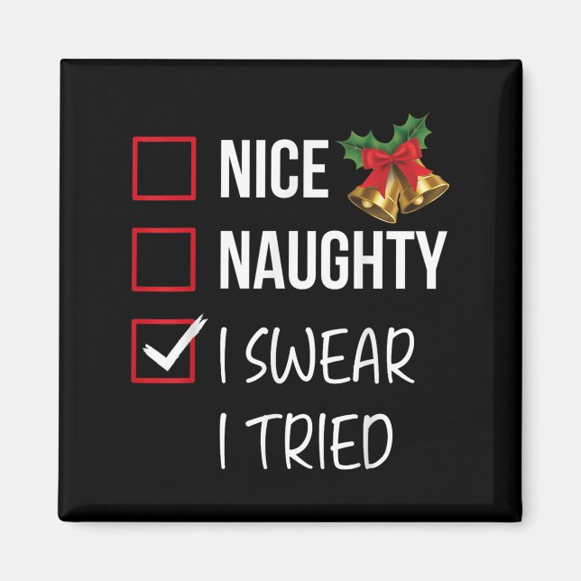 Nice Naughty I Swear I Tried Christmas List Xmas S Magnet (Front)