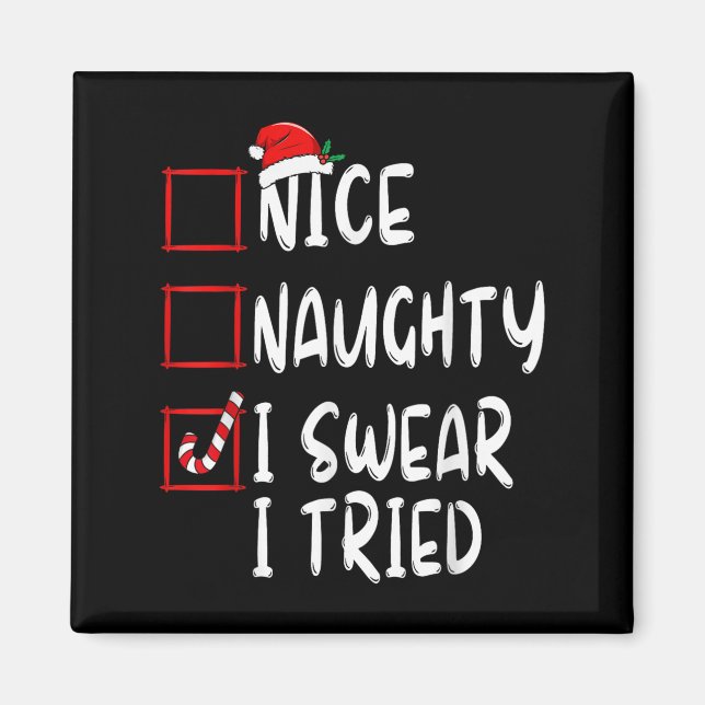 Nice Naughty I Swear I Tried Christmas List Xmas S Magnet (Front)