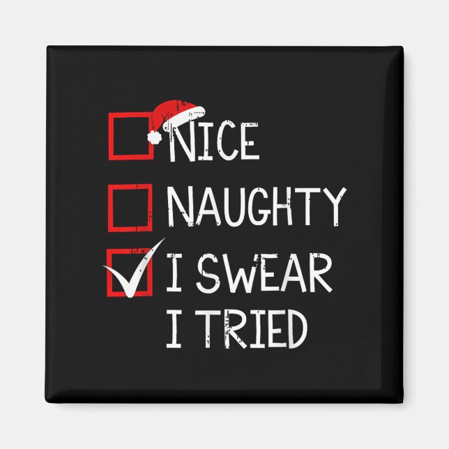 Nice Naughty I Swear I Tried Christmas List Xmas S Magnet (Front)
