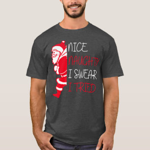 Nice Naughty I Swear I Tried Christmas List Xmas S T-Shirt