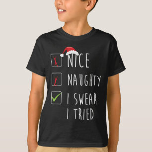 Nice Naughty I Swear I Tried Christmas List Xmas S T-Shirt