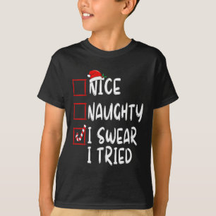 Nice Naughty I Swear I Tried Christmas List Xmas S T-Shirt