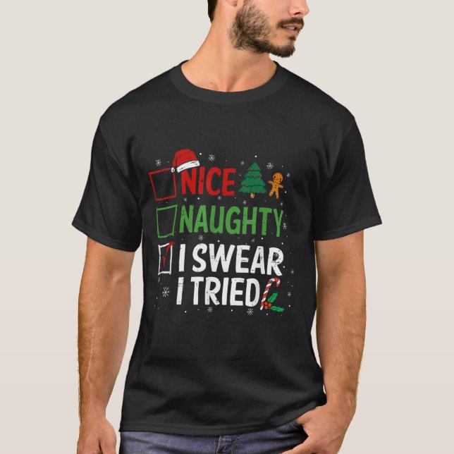 Nice Naughty I Swear I Tried Christmas List Xmas S T-Shirt (Front)