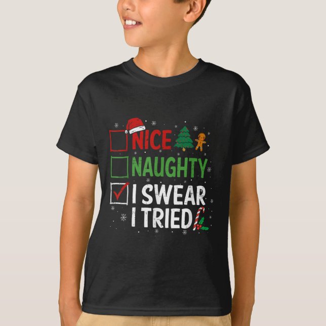 Nice Naughty I Swear I Tried Christmas List Xmas S T-Shirt (Front)