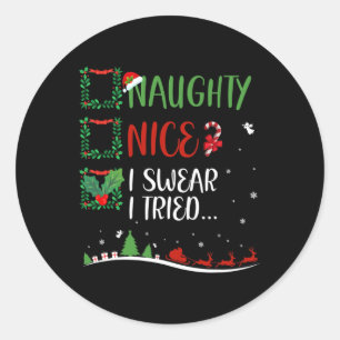 Nice Naughty I Swear I Tried... Christmas Matching Classic Round Sticker
