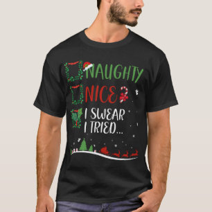 Nice Naughty I SWEAR I TRIED... Christmas Matching T-Shirt