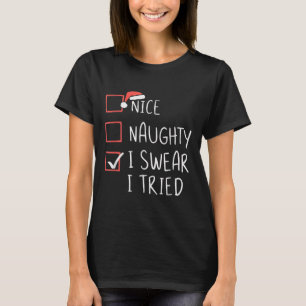 Nice Naughty I Swear I Tried Christmas Santa Claus T-Shirt