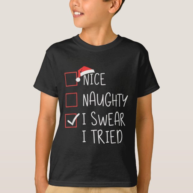 Nice Naughty I Swear I Tried Christmas Santa Claus T-Shirt (Front)