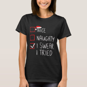 Nice Naughty I Swear I Tried Christmas Santa Claus T-Shirt