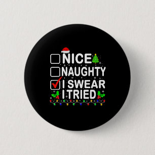 Nice Naughty I Swear I Tried Christmas Xmas Men Wo 6 Cm Round Badge