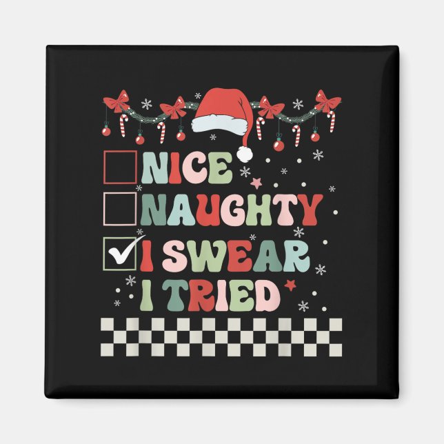 Nice Naughty I Swear I Tried Cool Christmas List S Magnet (Front)