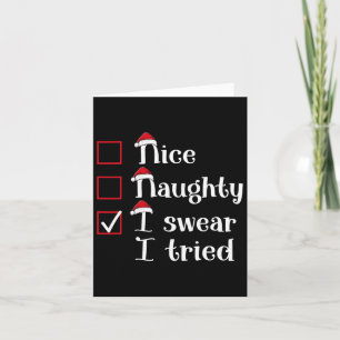 Nice Naughty I Swear I Tried Cute Christmas Card