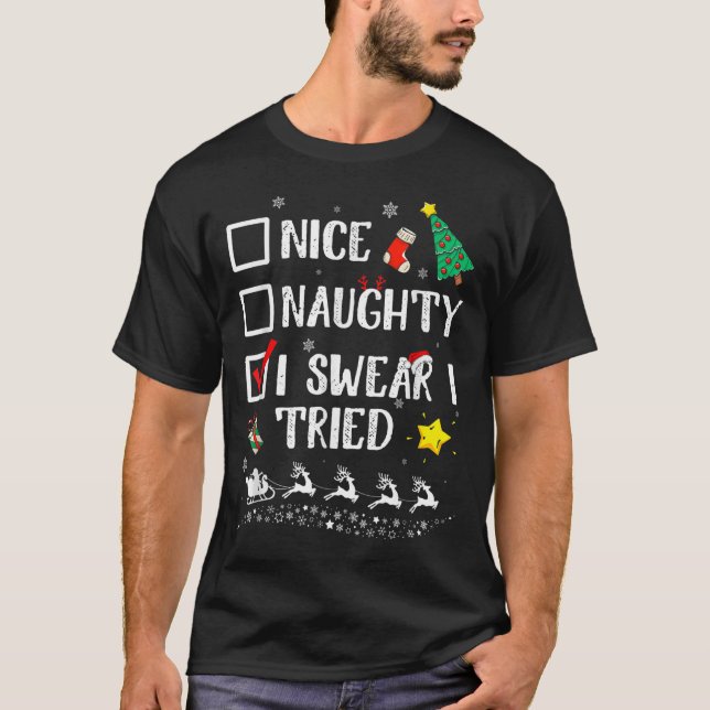 Nice Naughty I Swear I Tried Cute Christmas Tree S T-Shirt (Front)
