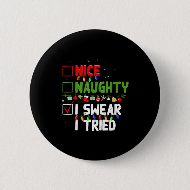 Nice Naughty I Swear I Tried Family Xmas Funny Chr 6 Cm Round Badge (Front)