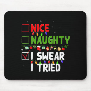 Nice Naughty I Swear I Tried Family Xmas Funny Chr Mouse Mat