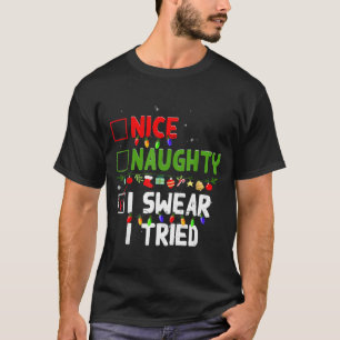 Nice Naughty I Swear I Tried Family Xmas Funny Chr T-Shirt