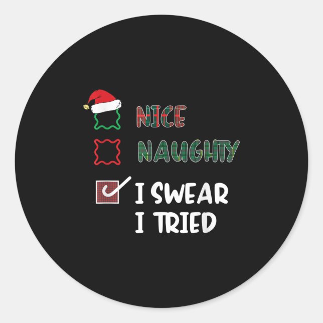 Nice Naughty I Swear I Tried Fanny Christmas List  Classic Round Sticker (Front)