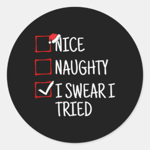 Nice Naughty I Swear I Tried Funny Christmas Classic Round Sticker