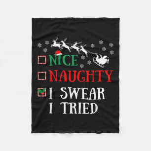 Nice Naughty I Swear I Tried Funny Christmas Joke  Fleece Blanket