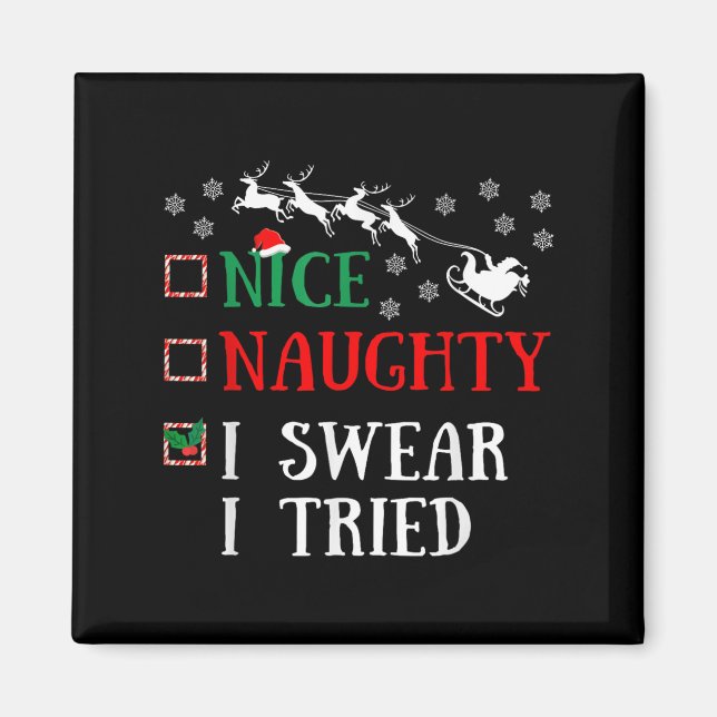 Nice Naughty I Swear I Tried Funny Christmas Joke  Magnet (Front)