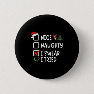 Nice Naughty I Swear I Tried Funny Christmas List 6 Cm Round Badge