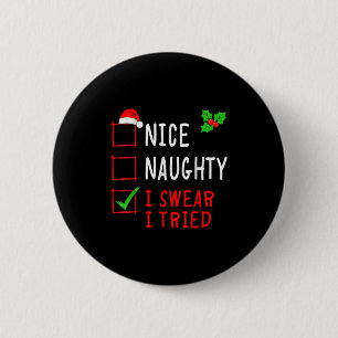 Nice Naughty I Swear I Tried Funny Christmas List  6 Cm Round Badge