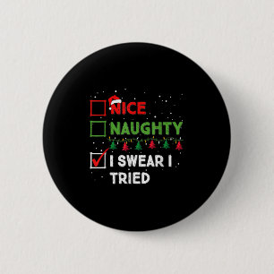 Nice Naughty I Swear I Tried Funny Christmas List  6 Cm Round Badge