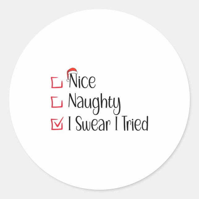 Nice Naughty I Swear I Tried Funny Christmas List  Classic Round Sticker (Front)
