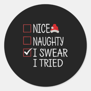 Nice Naughty I Swear I Tried Funny Christmas List Classic Round Sticker