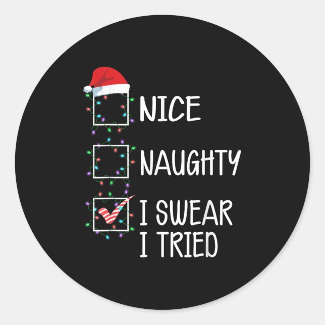 Nice Naughty I Swear I Tried Funny Christmas List  Classic Round Sticker (Front)