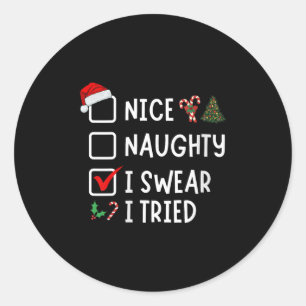 Nice Naughty I Swear I Tried Funny Christmas List Classic Round Sticker