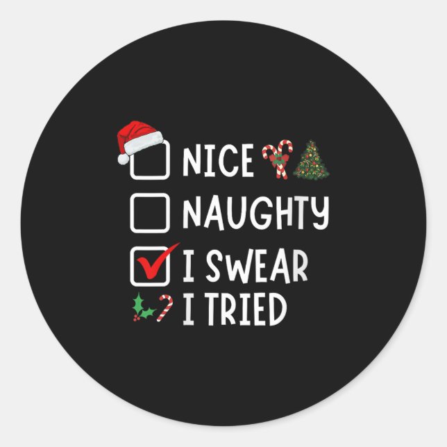Nice Naughty I Swear I Tried Funny Christmas List  Classic Round Sticker (Front)