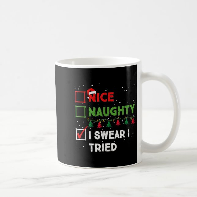 Nice Naughty I Swear I Tried Funny Christmas List  Coffee Mug (Right)
