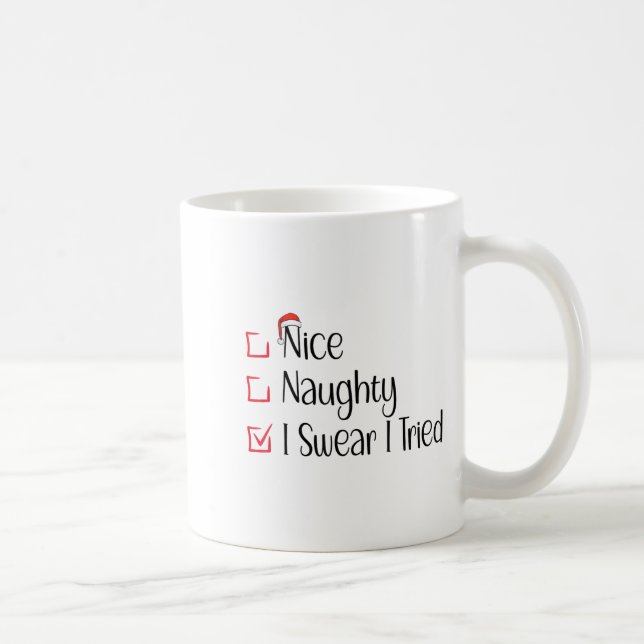 Nice Naughty I Swear I Tried Funny Christmas List  Coffee Mug (Right)