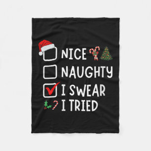 Nice Naughty I Swear I Tried Funny Christmas List  Fleece Blanket
