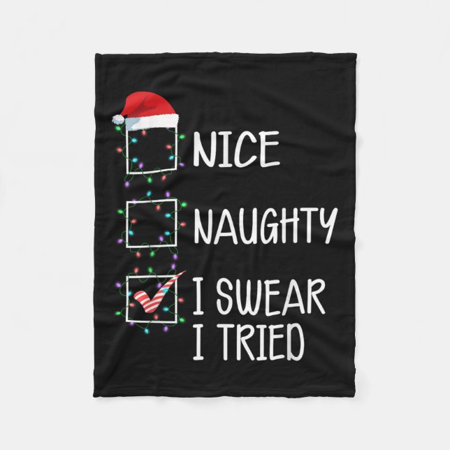 Nice Naughty I Swear I Tried Funny Christmas List  Fleece Blanket (Front)