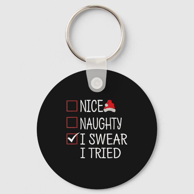 Nice Naughty I Swear I Tried Funny Christmas List  Key Ring (Front)