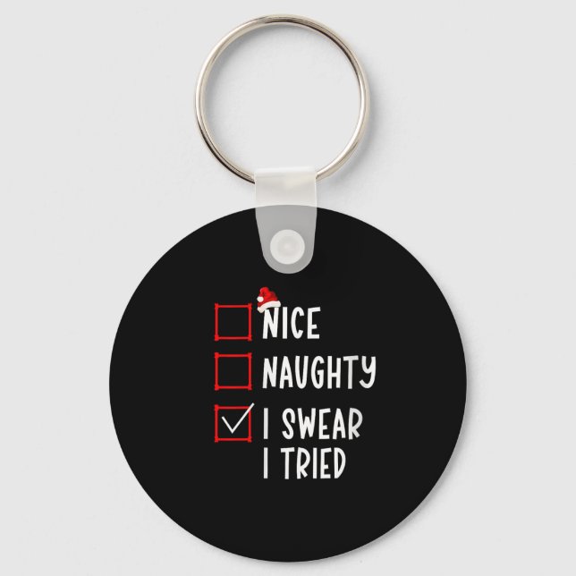 Nice Naughty I Swear I Tried Funny Christmas List  Key Ring (Front)