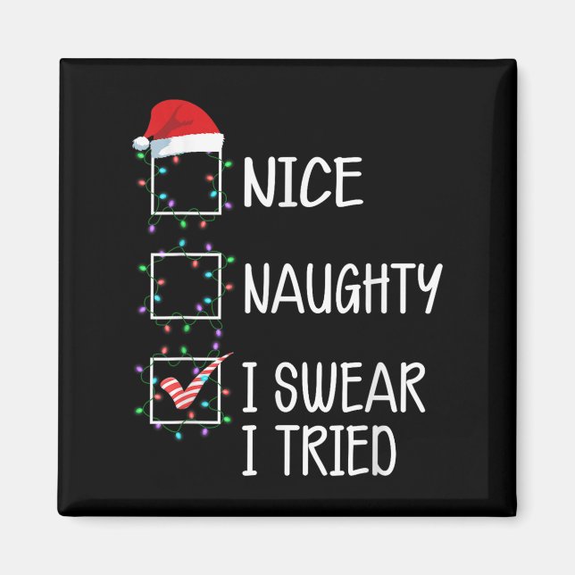 Nice Naughty I Swear I Tried Funny Christmas List  Magnet (Front)