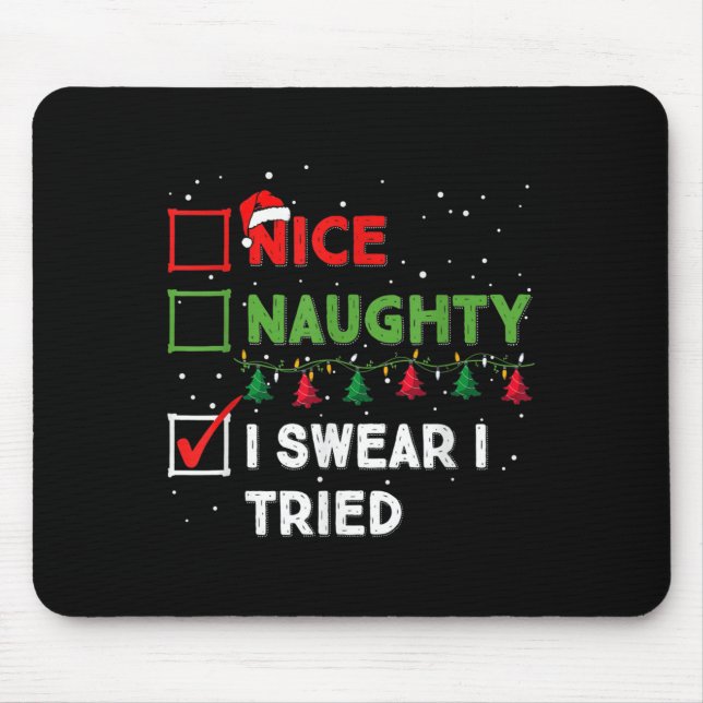 Nice Naughty I Swear I Tried Funny Christmas List  Mouse Mat (Front)