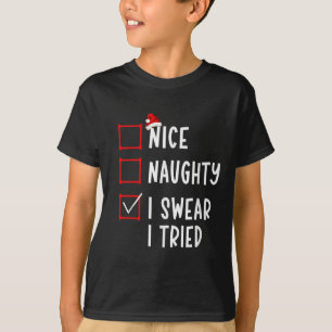 Nice Naughty I Swear I Tried Funny Christmas List  T-Shirt