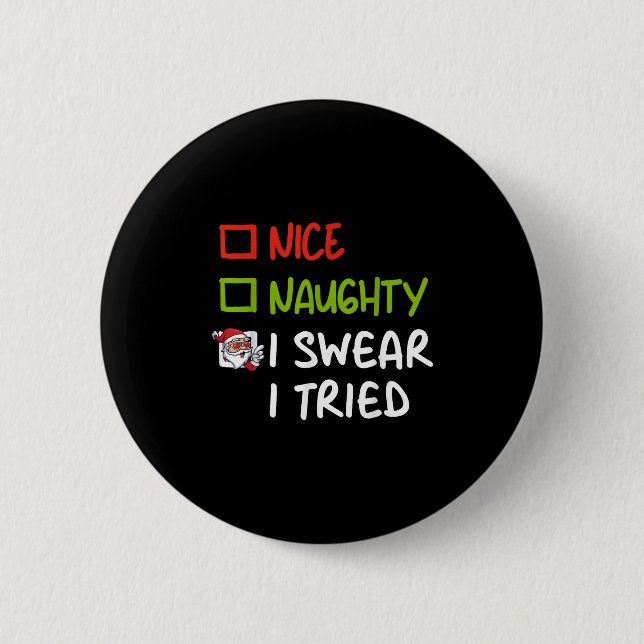 Nice Naughty I Swear I Tried Funny Christmas Pajam 6 Cm Round Badge (Front)