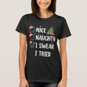 Nice Naughty I Swear I Tried Funny Christmas Tree  T-Shirt