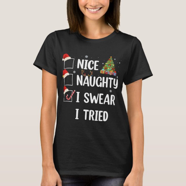 Nice Naughty I Swear I Tried Funny Christmas Tree  T-Shirt (Front)