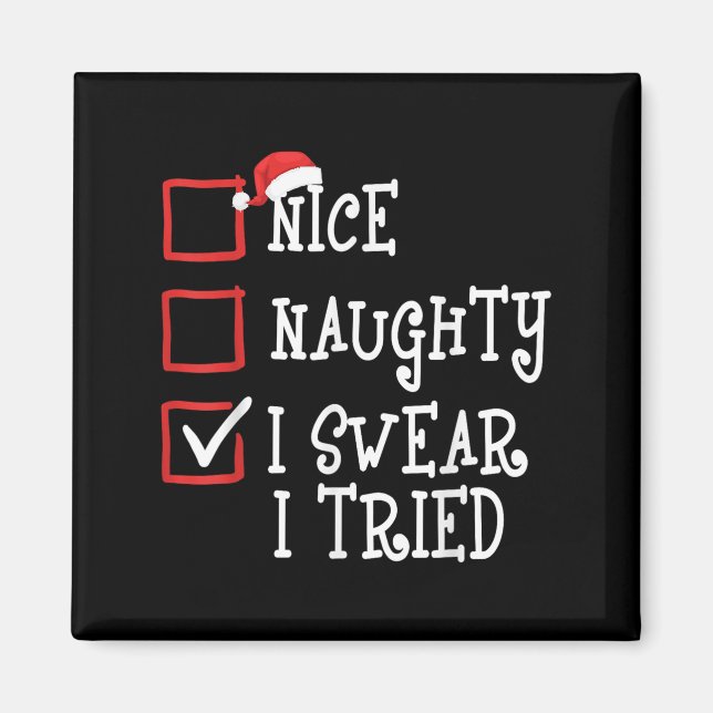 Nice Naughty I Swear I Tried Funny Christmas Xmas  Magnet (Front)