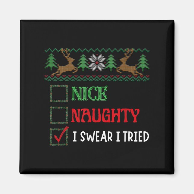 Nice Naughty I Swear I Tried Funny Christmas Xmas  Magnet (Front)
