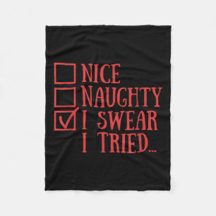 Nice Naughty I Swear I Tried Funny Xmas  Fleece Blanket
