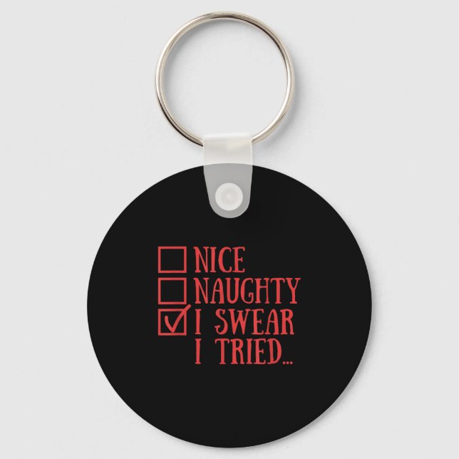 Nice Naughty I Swear I Tried Funny Xmas  Key Ring (Front)