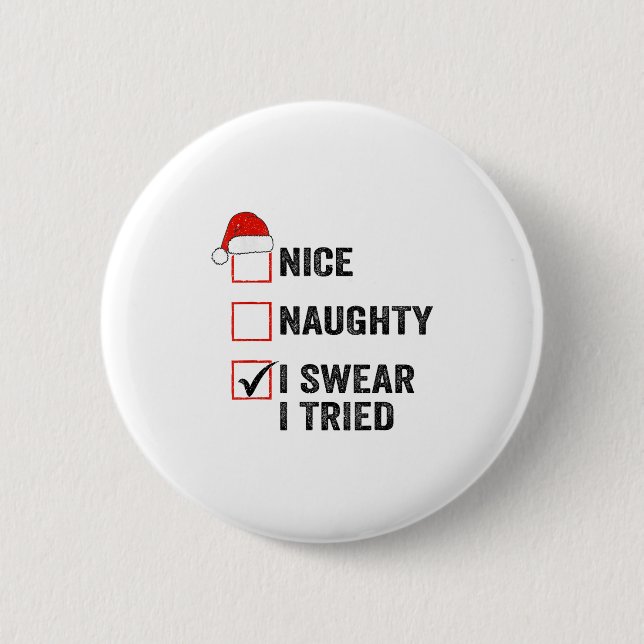 Nice, Naughty, I Swear I Tried Santa Funny Christm 6 Cm Round Badge (Front)